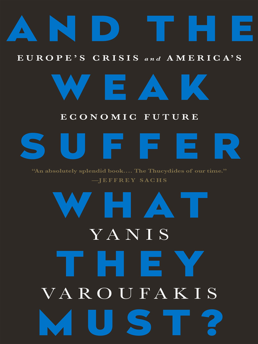 Title details for And the Weak Suffer What They Must? by Yanis Varoufakis - Wait list